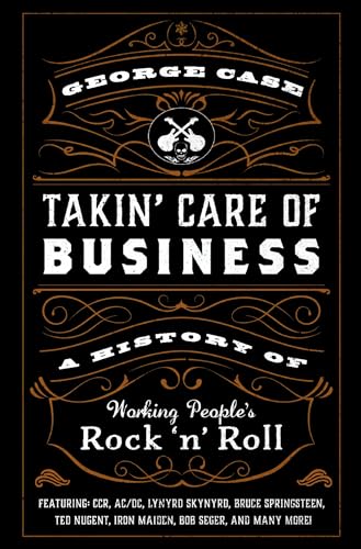 Beispielbild fr Takin' Care of Business: A History of Working People's Rock 'n' Roll zum Verkauf von BooksRun