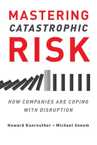 Beispielbild fr Mastering Catastrophic Risk: How Companies Are Coping With Disruption Format: Paperback zum Verkauf von INDOO