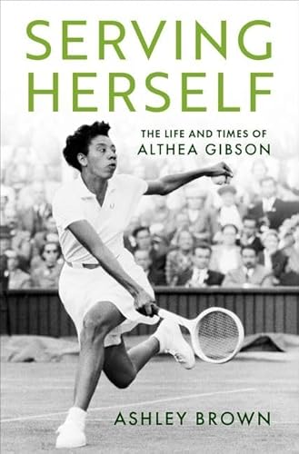 Stock image for Serving Herself: The Life and Times of Althea Gibson for sale by WorldofBooks