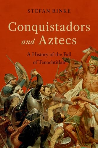 9780197552469: Conquistadors and Aztecs: A History of the Fall of Tenochtitlan