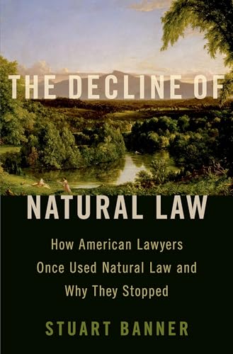 Imagen de archivo de The Decline of Natural Law: How American Lawyers Once Used Natural Law and Why They Stopped a la venta por GF Books, Inc.