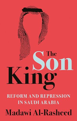 Stock image for The Son King: Reform and Repression in Saudi Arabia for sale by Books Unplugged