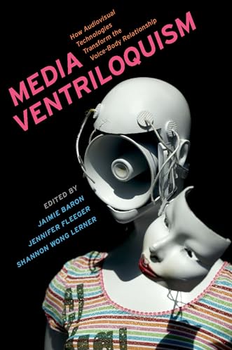Imagen de archivo de Media Ventriloquism: How Audiovisual Technologies Transform the Voice-Body Relationship a la venta por WorldofBooks