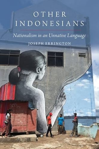 Imagen de archivo de Other Indonesians: Nationalism in an Unnative Language (OXFORD STUDIES ANTHROPOLOGY LANG SERIES) a la venta por SecondSale