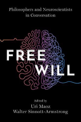 Beispielbild fr Free Will: Philosophers and Neuroscientists in Conversation zum Verkauf von BooksRun