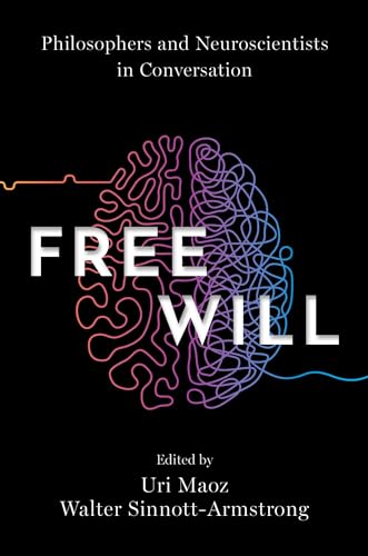 Stock image for Free Will: Philosophers and Neuroscientists in Conversation for sale by Books From California