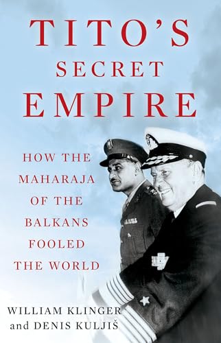 9780197572429: Tito's Secret Empire: How the Maharaja of the Balkans Fooled the World
