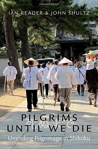 9780197573587: Pilgrims Until We Die: Unending Pilgrimage in Shikoku
