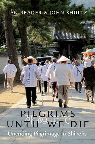 9780197573594: Pilgrims Until We Die: Unending Pilgrimage in Shikoku