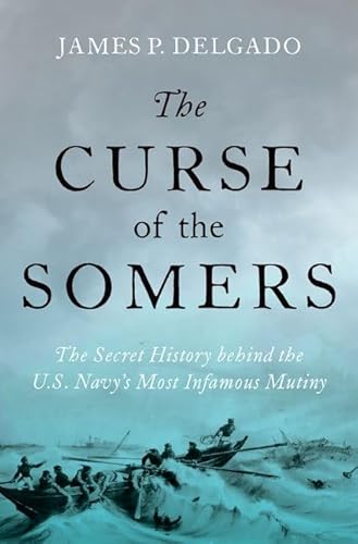 Beispielbild fr The Curse of the Somers : The Secret History Behind the U. S. Navy's Most Infamous Mutiny zum Verkauf von Better World Books