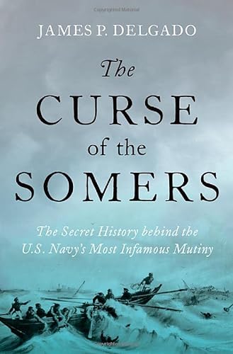 Stock image for The Curse of the Somers: The Secret History behind the U.S. Navy's Most Infamous Mutiny for sale by Housing Works Online Bookstore
