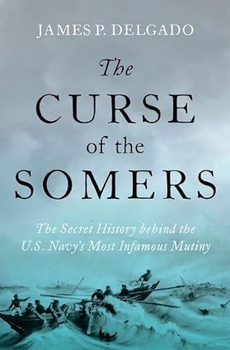 Stock image for The Curse of the Somers: The Secret History behind the U.S. Navy's Most Infamous Mutiny for sale by SecondSale