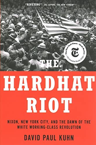 Imagen de archivo de Hardhat Riot : Nixon, New York City, and the Dawn of the White Working-class Revolution a la venta por GreatBookPrices