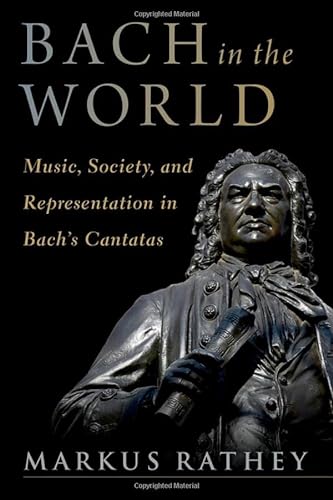 Imagen de archivo de Bach in the World: Music, Society, and Representation in Bach's Cantatas a la venta por THE SAINT BOOKSTORE