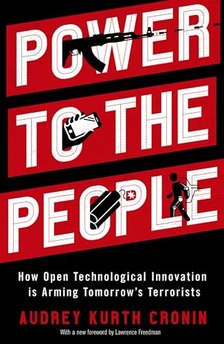 Stock image for Power to the People: How Open Technological Innovation Is Arming Tomorrow's Terrorists for sale by ThriftBooks-Atlanta