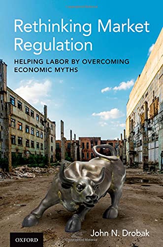 Imagen de archivo de Rethinking Market Regulation: Helping Labor by Overcoming Economic Myths a la venta por HPB-Emerald