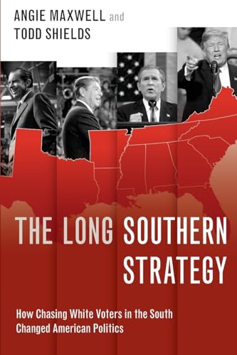 Stock image for The Long Southern Strategy How Chasing White Voters in the South Changed American Politics for sale by True Oak Books