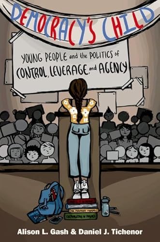 Stock image for Democracy's Child: Young People and the Politics of Control, Leverage, and Agency for sale by ThriftBooks-Dallas