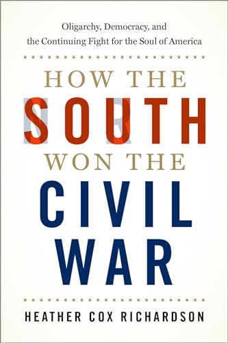 Stock image for How the South Won the Civil War: Oligarchy, Democracy, and the Continuing Fight for the Soul of America for sale by Half Price Books Inc.