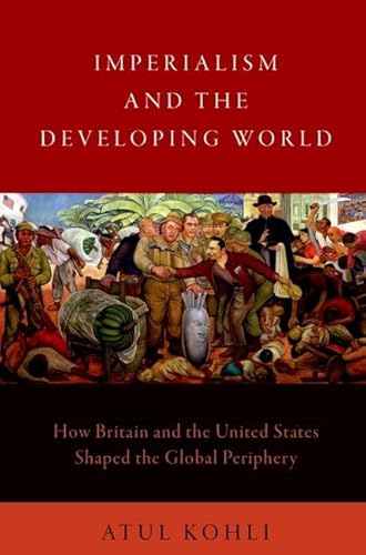 Stock image for Imperialism and the Developing World: How Britain and the United States Shaped the Global Periphery for sale by GF Books, Inc.