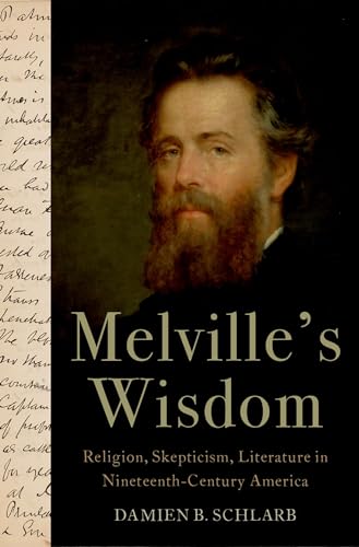 9780197585566: Melville's Wisdom: Religion, Skepticism, and Literature in Nineteenth-Century America