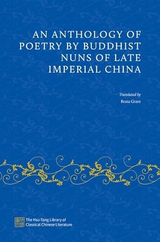 Beispielbild fr An Anthology of Poetry by Buddhist Nuns of Late Imperial China zum Verkauf von Blackwell's