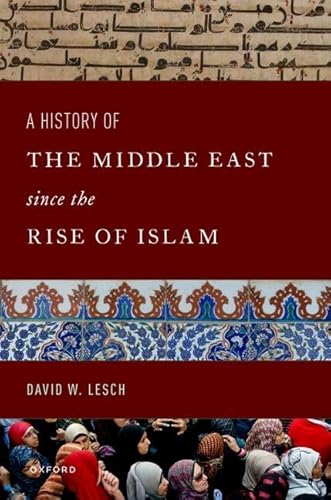 Stock image for A History of the Middle East Since the Rise of Islam: From the Prophet Muhammad to the 21st Century for sale by BooksRun