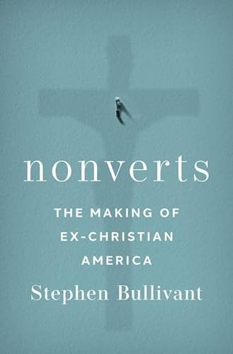 Imagen de archivo de Nonverts : The Making of Ex-christian America a la venta por GreatBookPrices