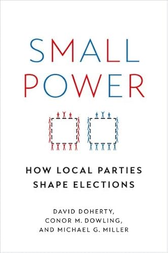 9780197605004: Small Power: How Local Parties Shape Elections