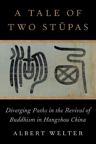  University of Arizona) Welter  Albert (Professor of East Asian Studies  Professor of East Asian Studies, A Tale of Two Stupas