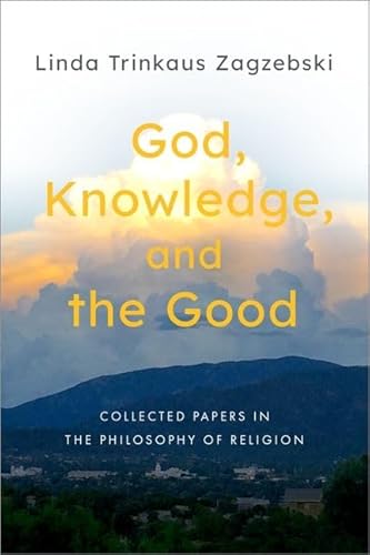 Stock image for God, Knowledge, and the Good: Collected Papers in the Philosophy of Religion for sale by Books Unplugged