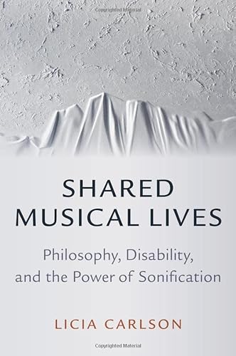 Imagen de archivo de Shared Musical Lives: Philosophy, Disability, and the Power of Sonification a la venta por THE SAINT BOOKSTORE