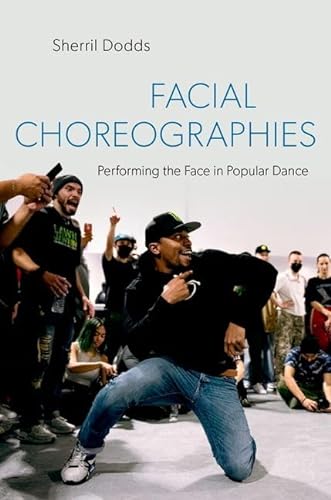 Imagen de archivo de Facial Choreographies: Performing the Face in Popular Dance a la venta por Brook Bookstore