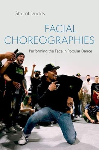 9780197620373: Facial Choreographies: Performing the Face in Popular Dance