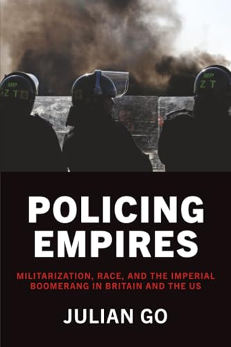 Stock-Bild f�r Policing Empires: Militarization, Race, and the Imperial Boomerang in Britain and the US