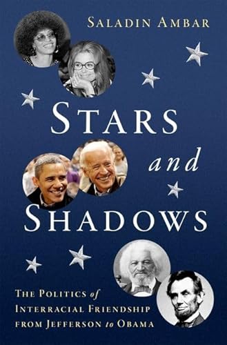 Stock image for Stars and Shadows : The Politics of Interracial Friendship from Jefferson to Obama for sale by Better World Books