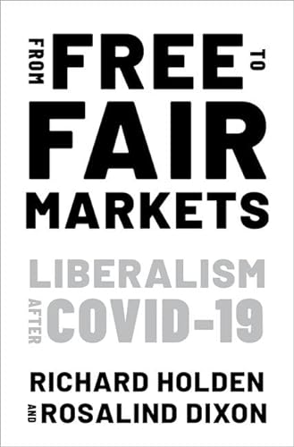 Stock image for From Free to Fair Markets: Liberalism after Covid for sale by Big River Books