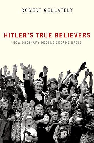 Imagen de archivo de Hitler's True Believers: How Ordinary People Became Nazis Format: Paperback a la venta por INDOO