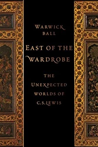 9780197626252: East of the Wardrobe: The Unexpected Worlds of C. S. Lewis