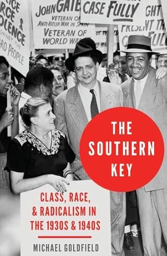 Imagen de archivo de The Southern Key: Class, Race, and Radicalism in the 1930s and 1940s a la venta por GF Books, Inc.