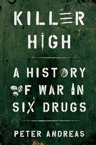 9780197629994: Killer High: A History of War in Six Drugs