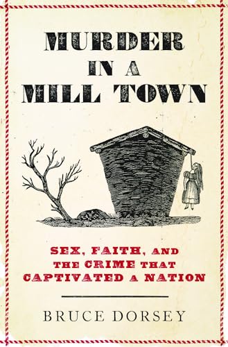 9780197633090: Murder in a Mill Town: Sex, Faith, and the Crime That Captivated a Nation