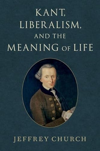 Imagen de archivo de Kant, Liberalism, and the Meaning of Life a la venta por Housing Works Online Bookstore