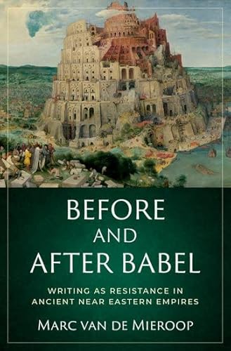 Beispielbild fr Before and after Babel: Writing as Resistance in Ancient Near Eastern Empires zum Verkauf von Monster Bookshop