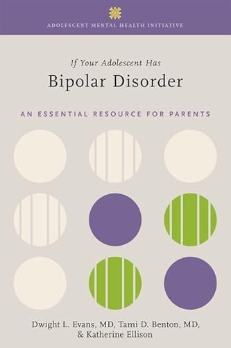 Stock image for If Your Adolescent Has Bipolar Disorder: An Essential Resource for Parents (ADOLESCENT MENTAL HEALTH INITIATIVE) for sale by GF Books, Inc.