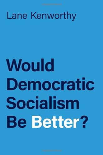 Imagen de archivo de Would Democratic Socialism Be Better? a la venta por Blackwell's