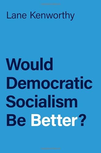 9780197636800: Would Democratic Socialism Be Better?