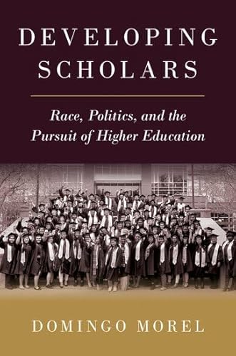 Imagen de archivo de Developing Scholars: Race, Politics, and the Pursuit of Higher Education a la venta por WorldofBooks