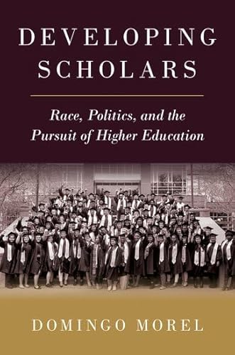 Stock image for Developing Scholars: Race, Politics, and the Pursuit of Higher Education for sale by WorldofBooks