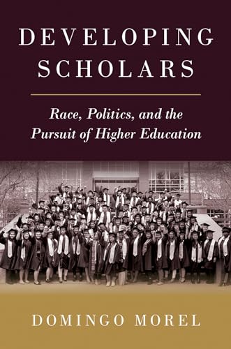 Stock image for Developing Scholars: Race, Politics, and the Pursuit of Higher Education for sale by SecondSale